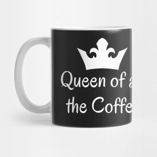 Queen of all the Coffee Mug